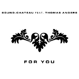 Thomas Anders feat Sound Chateau - For You